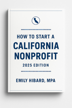 How to Start a California Nonprofit 2025 Edition by Emily Hibard MPA